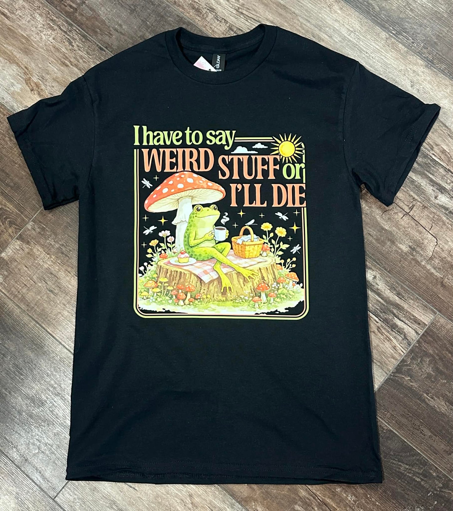 I Have to Say the Weird Stuff ... Tee
