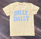 Dilly Dally Tee